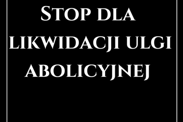 Stop dla likwidacji ulgi abolicyjnej!!!