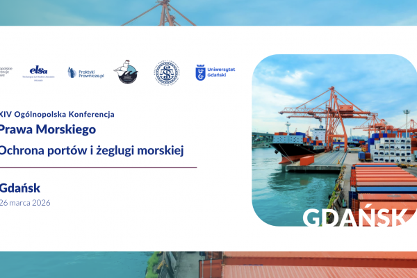 XIV Ogólnopolska Konferencja Prawa Morskiego zatytułowana „Ochrona portów i żeglugi mor...