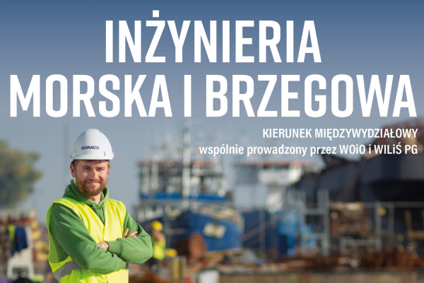 Inżynieria Morska i Brzegowa - nowy kierunek kształcenia na Politechnice Gdańskiej