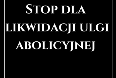 Stop dla likwidacji ulgi abolicyjnej!!!