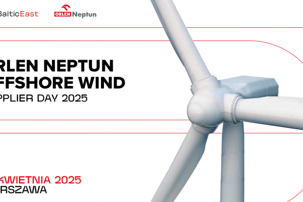 ORLEN Neptun organizuje Dzień Dostawcy dla projektu Baltic East